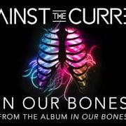 Der musikalische text ONE MORE WEEKEND von AGAINST THE CURRENT ist auch in dem Album vorhanden In our bones (2016)