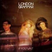 Der musikalische text SHYER von LONDON GRAMMAR ist auch in dem Album vorhanden If you wait (2013)