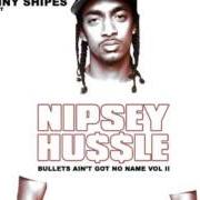 Der musikalische text SHE SAID STOP von NIPSEY HUSSLE ist auch in dem Album vorhanden Bullets ain't got no name vol ii (2009)