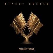 Der musikalische text PERFECT TIMING von NIPSEY HUSSLE ist auch in dem Album vorhanden Perfect timing (2019)