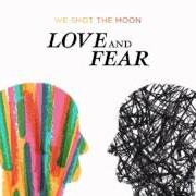 Der musikalische text SWAY YOUR HEAD von WE SHOT THE MOON ist auch in dem Album vorhanden Fear and love (2008)