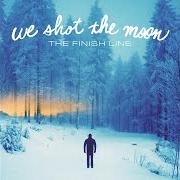 Der musikalische text SHADOW von WE SHOT THE MOON ist auch in dem Album vorhanden The finish line (2014)