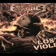 Der musikalische text LOST IN VIOLENCE von ESSENCE ist auch in dem Album vorhanden Lost in violence (2011)