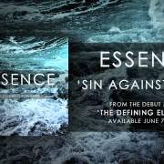 Der musikalische text SIN AGAINST SINNERS von ESSENCE ist auch in dem Album vorhanden The defining elements (2012)