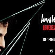 Der musikalische text IO TI AMMAZZEREI von LOWLOW ist auch in dem Album vorhanden Redenzione (2017)