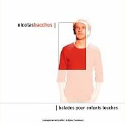 Der musikalische text L'HEURE DES GOUTS ET DES COUPS von NICOLAS BACCHUS ist auch in dem Album vorhanden Balades pour enfants louches (2002)