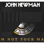 Der musikalische text I'M NOT YOUR MAN von JOHN NEWMAN ist auch in dem Album vorhanden Revolve (2015)