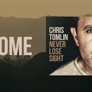 Der musikalische text HOME von CHRIS TOMLIN ist auch in dem Album vorhanden Never lose sight (2016)