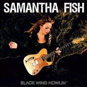 Der musikalische text LAY IT DOWN von SAMANTHA FISH ist auch in dem Album vorhanden Black wind howlin' (2013)
