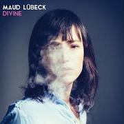 Der musikalische text DERNIER AMOUR von MAUD LUBECK ist auch in dem Album vorhanden Divine (2019)