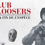 Der musikalische text MAUVAIS RÊVE von KLUB DES LOOSERS ist auch in dem Album vorhanden La fin de l'espèce (2012)