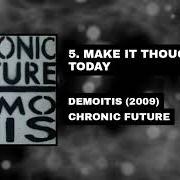 Der musikalische text SOMETIMES von CHRONIC FUTURE ist auch in dem Album vorhanden Modern art (2008)