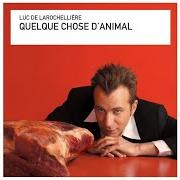 Der musikalische text AVANT NOUS von LUC DE LAROCHELLIÈRE ist auch in dem Album vorhanden Quelque chose d'animal (2004)