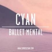 Der musikalische text BALLET MENTAL von CYAN ist auch in dem Album vorhanden Delapso (2013)