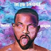 Der musikalische text BETTER von TREVOR JACKSON ist auch in dem Album vorhanden The love language (2021)