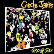 Der musikalische text WORLD UP MY ASS von THE CIRCLE JERKS ist auch in dem Album vorhanden Group sex (1981)