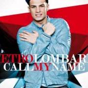 Der musikalische text CALL MY NAME von PIETRO LOMBARDI ist auch in dem Album vorhanden Jackpot (2011)