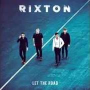 Der musikalische text LET THE ROAD von RIXTON ist auch in dem Album vorhanden Let the road (2014)