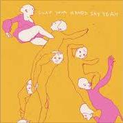 Der musikalische text THE SKIN OF MY YELLOW COUNTRY TEETH von CLAP YOUR HANDS SAY YEAH ist auch in dem Album vorhanden Clap your hands say yeah (2005)