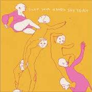 Clap your hands say yeah