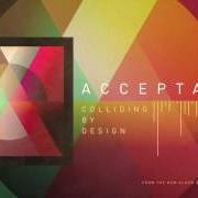 Der musikalische text 73 von ACCEPTANCE ist auch in dem Album vorhanden Colliding by design (2017)