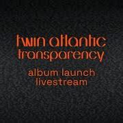 Der musikalische text BANG ON THE GONG von TWIN ATLANTIC ist auch in dem Album vorhanden Transparency (2022)