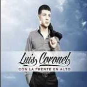 Der musikalische text LO MEJOR QUE ME HA PASADO von LUIS CORONEL ist auch in dem Album vorhanden Con la frente en alto (2013)