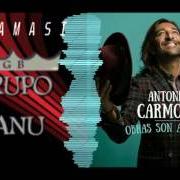 Der musikalische text CAMAMASI von ANTONIO CARMONA ist auch in dem Album vorhanden Obras son amores (2017)