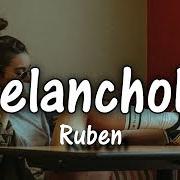 Der musikalische text MELANCHOLIA von RUBEN ist auch in dem Album vorhanden Melancholic (2019)