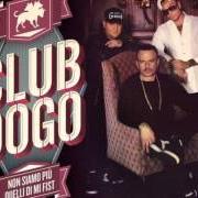 Der musikalische text DICONO DI NOI von CLUB DOGO ist auch in dem Album vorhanden Non siamo più quelli di mi fist (2014)