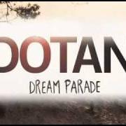 Der musikalische text SHINE ON von DOTAN ist auch in dem Album vorhanden Dream parade (2011)