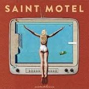 Der musikalische text SLOW MOTION von SAINT MOTEL ist auch in dem Album vorhanden Saintmotelevision (2016)