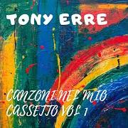 Der musikalische text IN UN ANGOLO DI CIELO von TONY ERRE ist auch in dem Album vorhanden Canzoni nel mio cassetto vol 1