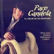 Der musikalische text A HUELVA LE DOM LA MANO von PACO CANDELA ist auch in dem Album vorhanden El crujir de mi montura (2012)