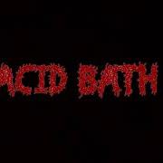 Der musikalische text BLEED ME AN OCEAN von ACID BATH ist auch in dem Album vorhanden Demos: 1993-1996 (2005)