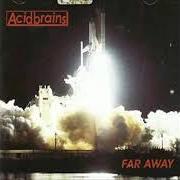Der musikalische text DO YOU WANNA HEAR ME? von ACID BRAINS ist auch in dem Album vorhanden Far away (2006)
