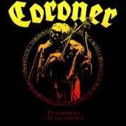 Der musikalische text ABSORBED von CORONER ist auch in dem Album vorhanden Punishment for decadence (1988)