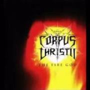 Der musikalische text BURIED BY TIME DUST von CORPUS CHRISTII ist auch in dem Album vorhanden The fire god (2001)