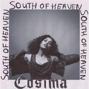 Der musikalische text SOUTH OF HEAVEN von COSIMA ist auch in dem Album vorhanden South of heaven (2016)