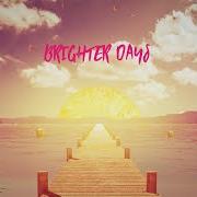 Der musikalische text BRIGHTER DAYS von SIGALA ist auch in dem Album vorhanden Brighter days (2018)