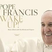 Der musikalische text SALVE REGINA von PAPA FRANCESCO ist auch in dem Album vorhanden Wake up! (2015)