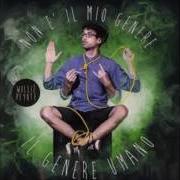 Der musikalische text DON'T PANIC von WILLIE PEYOTE ist auch in dem Album vorhanden Non e' il mio genere il genere umano (2014)