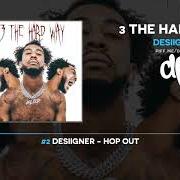 Der musikalische text HOP OUT von DESIIGNER ist auch in dem Album vorhanden 3 the hard way (2021)
