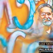 Der musikalische text TRISTEZA DO ZÉ von LUIZ TATIT ist auch in dem Album vorhanden Palavras e sonhos (2016)