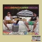 Der musikalische text SUPERFRESCOS von AUTODIDAKTAS ist auch in dem Album vorhanden Superfrescos (2016)