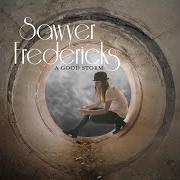 Der musikalische text STRANGER von SAWYER FREDERICKS ist auch in dem Album vorhanden A good storm (2016)