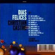 Der musikalische text DÍAS FELICES von CRISTIAN CASTRO ist auch in dem Album vorhanden Días felices (2005)