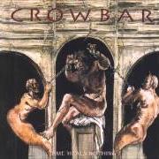 Der musikalische text STILL I REACH von CROWBAR ist auch in dem Album vorhanden Time heals nothing (1995)