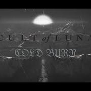 Der musikalische text COLD BURN von CULT OF LUNA ist auch in dem Album vorhanden The long road north (2022)