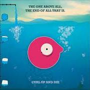 Der musikalische text THERE AIN'T NO CAN'T IN AMERICAN von CURL UP AND DIE ist auch in dem Album vorhanden The one of above all, the end of all that is (2005)